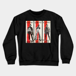 the good the bad the ugly Crewneck Sweatshirt